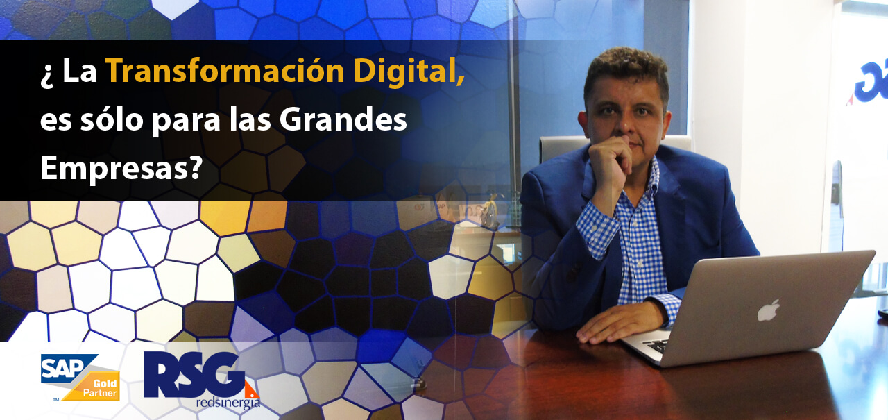 ¿La Transformación digital es solo para grandes empresas?