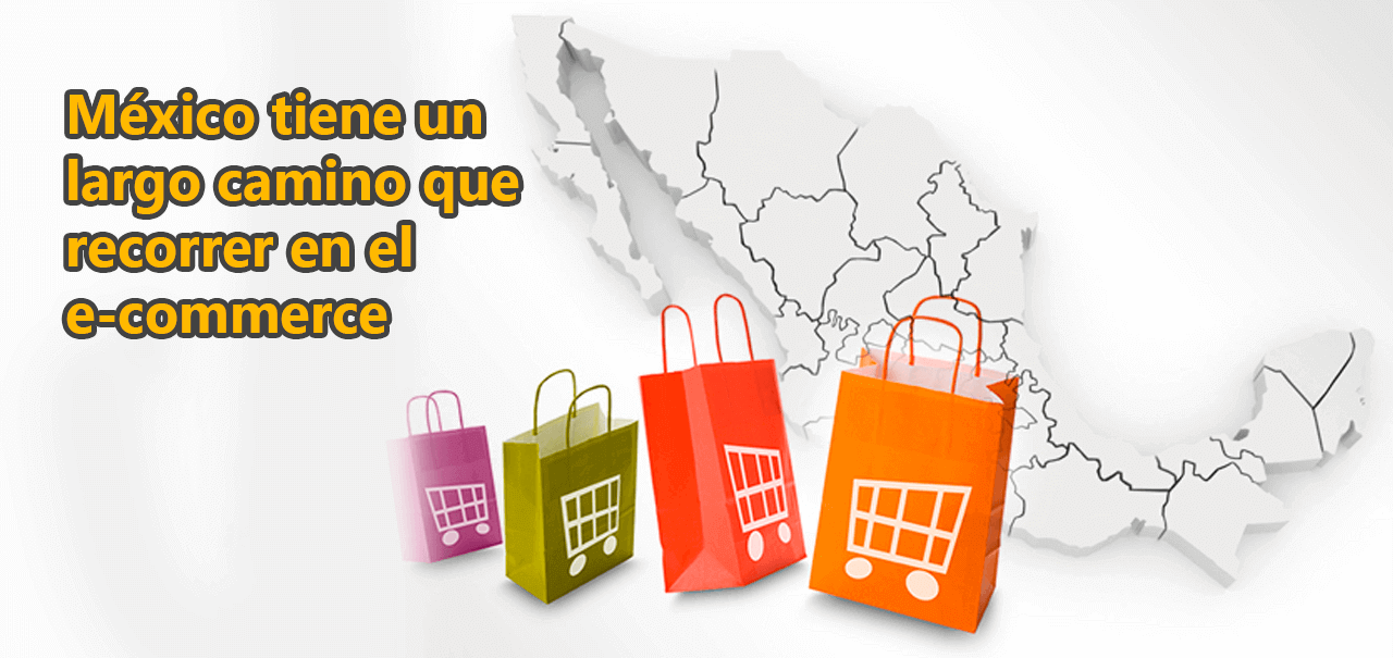 México tiene un largo camino que recorrer en el e-commerce