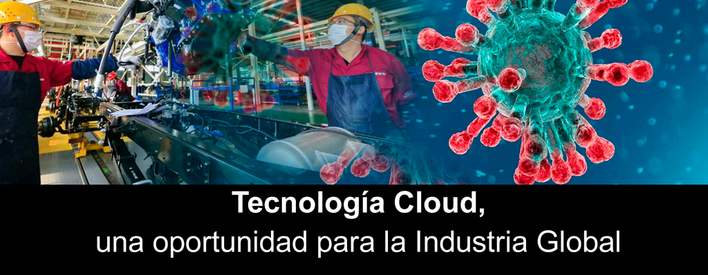 Tecnología Cloud, una oportunidad para la Industria Global
