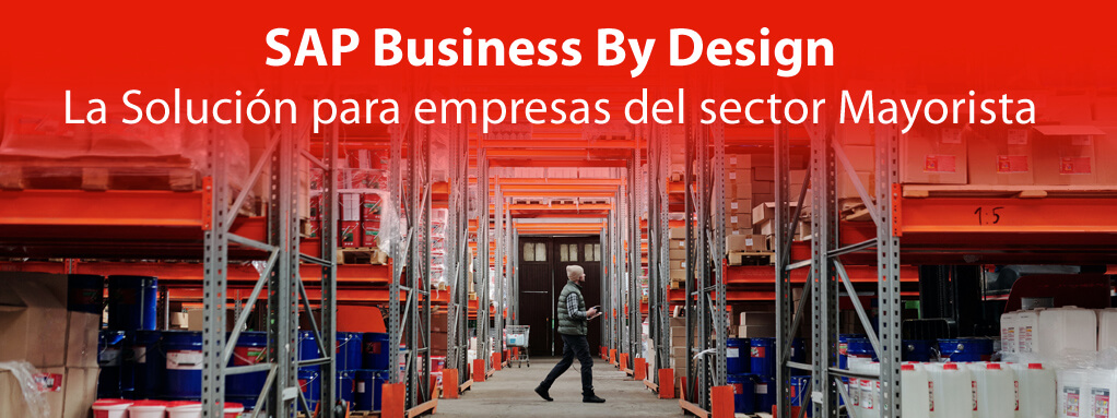 SAP Business By Design: La solución para empresas del sector mayorista.